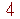 4